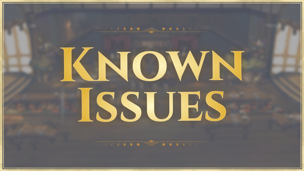 [Notice] Known Issues - Jul 25th (Revised)